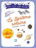 Couverture du livre « Le système solaire : le découvrir, l'explorer » de Esteban Boureau et Michel Sinier aux éditions Rusti Kid
