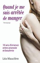 Couverture du livre « Quand je me suis arrêtée de manger ; 10 ans d'errance entre anorexie et boulimie » de Lea Mauclere aux éditions City Editions