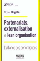 Couverture du livre « Partenariat, externalisation et lean organisation, l'alliance des performances » de Milgate Michael aux éditions Maxima