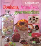 Couverture du livre « Comment faire bonbons, friandises, gourmandises » de Arielle Rosin aux éditions Rustica