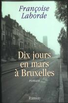 Couverture du livre « Dix jours en mars a bruxelles » de Laborde. Franco aux éditions Ramsay