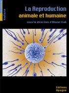 Couverture du livre « La reproduction animale et humaine » de Kah Olivier aux éditions Apogee