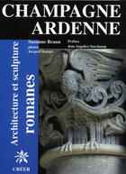 Couverture du livre « Architecture et sculpture romanes ; Champagne Ardenne » de Suzanne Braun aux éditions Creer