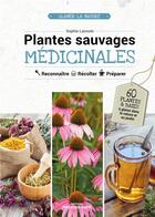 Couverture du livre « Plantes sauvages médicinales ; reconnaître, récolter & utiliser les plantes médicinales » de Sophie Lacoste aux éditions Mosaique Sante