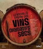 Couverture du livre « La nouvelle épopée des vins oxydatifs secs » de  aux éditions Trabucaire