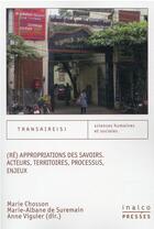 Couverture du livre « Re appropriations des savoirs. acteurs, territoires, processus, enjeux » de Anne Viguier et Marie-Albane De Suremain et Marie Chosson aux éditions Les Presses De L'inalco