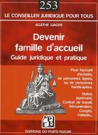Couverture du livre « Devenir famille d'accueil ; guide juridique et pratique » de Agathe Liagre aux éditions Puits Fleuri