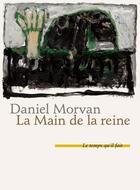 Couverture du livre « La main de la reine » de Daniel Morvan aux éditions Le Temps Qu'il Fait