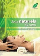 Couverture du livre « Soins naturels du corps » de Veronique Desarzens aux éditions Sang De La Terre