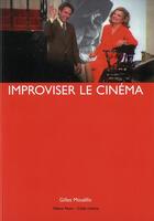 Couverture du livre « Improviser le cinema » de Gilles Mouëllic aux éditions Yellow Now