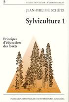 Couverture du livre « Sylviculture t.1 ; principes d'éducation des forêts » de Jean-Philippe Schutz aux éditions Presses Universitaires Romandes
