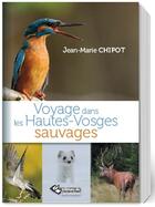 Couverture du livre « Voyage dans les hautes-vosges sauvages » de Jean-Marie Chipot aux éditions Editions Du Belvedere