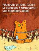 Couverture du livre « Pourquoi, un jour, il faut se résoudre à abandonner son nounours adoré » de Zidrou et Sebastien Chebret aux éditions 400 Coups