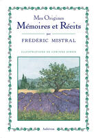 Couverture du livre « Mes origines ; mémoires et récits » de Frederic Mistral aux éditions Auberon