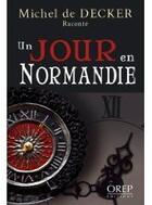 Couverture du livre « Un jour en Normandie t.1 » de Odile Moreau aux éditions Orep
