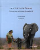 Couverture du livre « Le miracle de Paseka ; l'éléphanteau qui voulait être adopté » de Caroline Triaureau aux éditions Belize