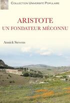 Couverture du livre « Aristote, un fondateur méconnu » de Annick Stevens aux éditions Atinoir