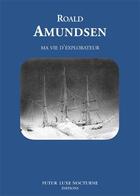 Couverture du livre « Ma vie d'explorateur » de Roald Amundsen aux éditions Futur Luxe Nocturne