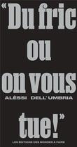 Couverture du livre « « Du fric ou on vous tue ! » » de Alessi Dell'Umbria aux éditions Editions Des Mondes A Faire