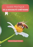 Couverture du livre « GUIDE PRATIQUE DE LA SEXUALITE » de Maryse.Abygaïl - Dan aux éditions Thebookedition.com