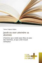 Couverture du livre « Jacob ou oser atteindre sa destinee » de Digbeu T F. aux éditions Vie