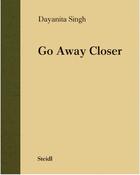 Couverture du livre « Dayanita singh go away closer » de Dayanita Singh aux éditions Steidl