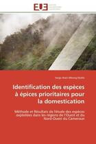 Couverture du livre « Identification des especes a epices prioritaires pour la domestication - methode et resultats de l'e » de Mbong Ekollo S A. aux éditions Editions Universitaires Europeennes