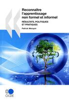 Couverture du livre « Reconnaitre l'apprentissage non formel et informel ; résultats, politiques et pratiques » de  aux éditions Ocde