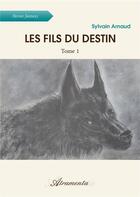 Couverture du livre « Les fils du destin - Tome 1 » de Arnaud Sylvain aux éditions Atramenta