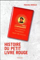 Couverture du livre « Histoire du petit livre rouge » de Pascale Nivelle aux éditions Tallandier