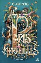 Couverture du livre « Le Paris des merveilles : Intégrale Tomes 1 à 3 » de Pierre Pevel et Xavier Collette aux éditions Bragelonne