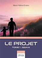 Couverture du livre « Le Projet Tome 1 : Issaya » de Marie-Helene Enders aux éditions Verone