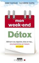 Couverture du livre « Mon week-end détox ; SOS burn-out, digestion, kilos en trop... vos programmes sur mesure en 2 jours » de Anne Dufour et Catherine Dupin aux éditions Leduc