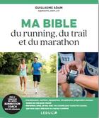 Couverture du livre « Ma bible du running, du trail et du marathon » de Guillaume Adam aux éditions Leduc