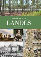 Couverture du livre « Histoire des Landes » de Serge Pacaud aux éditions Geste