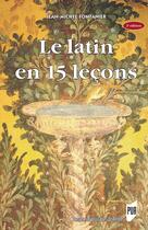 Couverture du livre « Le latin en 15 leçons (4e édition) » de Jean-Michel Fontanier aux éditions Pu De Rennes