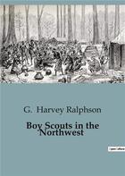 Couverture du livre « Boy Scouts in the Northwest » de G. Harvey Ralphson aux éditions Culturea