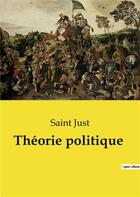 Couverture du livre « Théorie politique » de Saint Just aux éditions Culturea