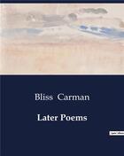 Couverture du livre « Later Poems » de Carman Bliss aux éditions Culturea