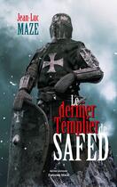 Couverture du livre « Le dernier templier de Safed » de Jean-Luc Maze aux éditions Editions Maia