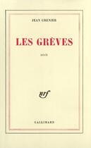 Couverture du livre « Les grèves » de Jean Grenier aux éditions Gallimard