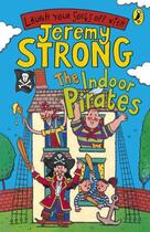 Couverture du livre « The Indoor Pirates » de Jeremy Strong aux éditions Penguin Books Ltd Digital