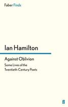 Couverture du livre « Against Oblivion » de Ian Hamilton aux éditions Faber And Faber Digital