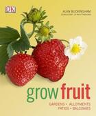 Couverture du livre « Grow fruit ; gardens, allotments, patios, balconies » de Alan Buckingham aux éditions Dorling Kindersley