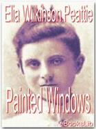 Couverture du livre « Painted Windows » de Elia Wilkinson Peattie aux éditions Ebookslib