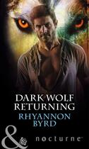 Couverture du livre « Dark Wolf Returning (Mills & Boon Nocturne) » de Rhyannon Byrd aux éditions Mills & Boon Series