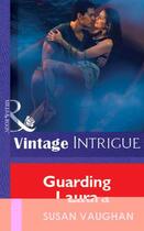 Couverture du livre « Guarding Laura (Mills & Boon Vintage Intrigue) » de Vaughan Susan aux éditions Mills & Boon Series