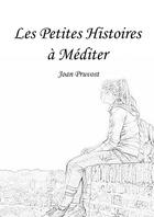 Couverture du livre « Les Petites Histoires à Méditer » de Joan Pruvost aux éditions Thebookedition.com