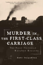 Couverture du livre « Murder in the First-Class Carriage » de Kate Colquhoun aux éditions Overlook