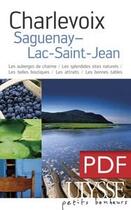 Couverture du livre « Charlevoix, Saguenay, Lac-St-Jean ; les auberges de charme, les splendides sites naturels, les belles boutiques, les attraits, les bonnes tables » de Yves Ouellet aux éditions Ulysse